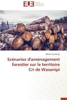 SCA(C)Narios D'Ama(c)Nagement Forestier Sur Le Territoire Cri de Wasanipi
