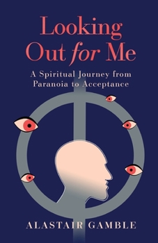 Paperback Looking Out For Me: A Spiritual Journey from Paranoia to Acceptance Book