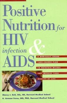 Paperback Positive Nutrition for HIV Infection and AIDS: A Medically Sound Take-Charge Plan to Maintain Weight and Improve Your Quality of Life Book