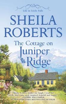 The Cottage on Juniper Ridge - Book #4 of the Life in Icicle Falls