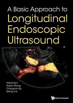 Hardcover A Basic Approach to Longitudinal Endoscopic Ultrasound Book