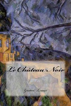Le Château Noir - Book #4 of the Joseph Rouletabille