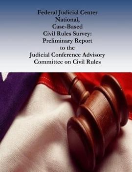 Paperback Federal Judicial Center National, Case-Based Civil Rules Survey: Preliminary Report to the Judicial Conference Advisory Committee on Civil Rules Book