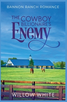 The Cowboy Billionaire's Enemy - Book #1 of the Bannon Ranch