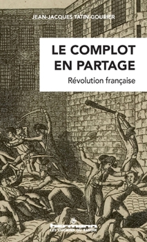 Paperback Le complot en partage: Révolution française [French] Book