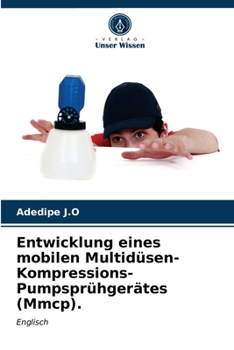 Paperback Entwicklung eines mobilen Multidüsen-Kompressions-Pumpsprühgerätes (Mmcp). [German] Book