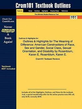 Outlines and Highlights for the Meaning of Difference : American Constructions of Race, Sex and Gender, Social Class, Sexual Orientation, and Disability