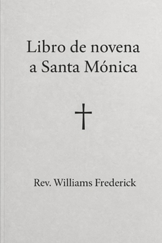 Libro de novena a Santa Mónica.: Una Novena de Oración, Esperanza y Conversión