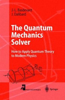 Hardcover The Quantum Mechanics Solver: How to Apply Quantum Theory to Modern Physics Book