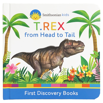 Board book Smithsonian Kids T.Rex: From Head to Tail Book