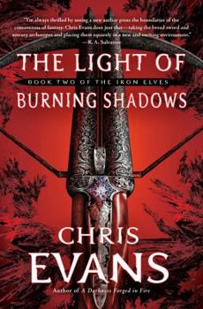The Light of Burning Shadows - Book #2 of the Iron Elves