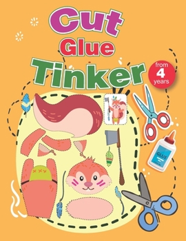 Paperback Cut Glue Tinker: Craftbook for kids with cute animals: from 4 years Book