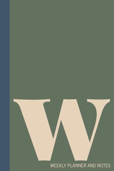 w | Weekly Planner and Notes: Undated Comprehensive Organizer, Calendar, and Agenda with a Full Year of Calendars | Plan Appointments, Goals, Notes, ... Agenda, Diary, and Scheduling Notebooks)