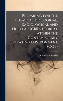 Hardcover Preparing for the Chemical, Biological, Radiological and Nuclear (CBRN) Threat Within the Contemporary Operating Environment (COE) Book