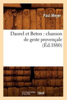 Paperback Daurel Et Beton: Chanson de Geste Provençale (Éd.1880) [French] Book