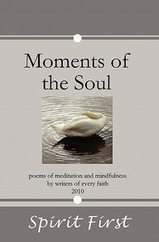 Paperback Moments of the Soul: Poems of Meditation and Mindfulness by Writers of Every Faith Book