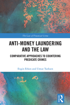 Hardcover Anti-Money Laundering and the Law: Comparative Approaches to Countering Predicate Crimes Book