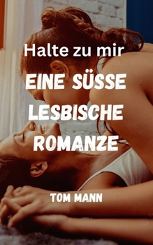 Paperback Halte zu mir: Eine süße lesbische Romanze [German] Book