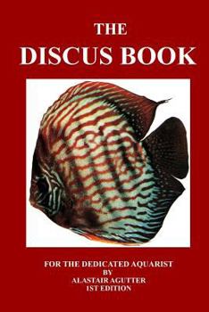 Paperback The Discus Book: For The Dedicated Aquarist Book