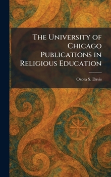 The University of Chicago Publications in Religious Education