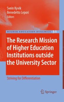 Hardcover The Research Mission of Higher Education Institutions Outside the University Sector: Striving for Differentiation Book