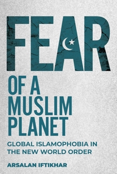 Hardcover Fear of a Muslim Planet: Global Islamophobia in the New World Order Book