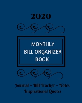 2020 Monthly Bill Organizer Book: Monthly Journal Page, Bill Tracker, Pages For Note Taking, Inspirational Quotes.(8" x 10")