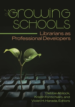 Paperback Growing Schools: Librarians as Professional Developers Book