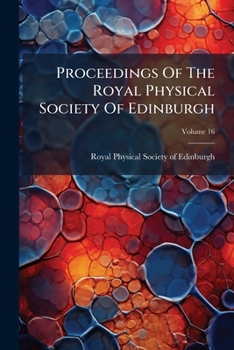 Proceedings Of The Royal Society Of Edinburgh, Volume 16