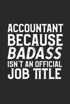 Accountant Because Badass Isn't An Official Job Title: College Ruled Journal Blank Lined Notebook | 120 Pages 6x9
