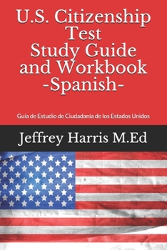 Paperback US Citizenship Test Study Guide and Workbook Spanish: Gu?a de estudio de ciudadan?a de los Estados Unidos Book