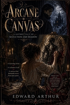 Paperback Arcane Canvas: A Gothic Tale of Seduction and Shadow Book