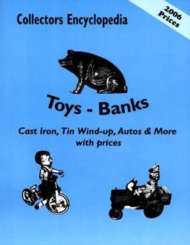 Paperback Collectors Encyclopedia of Toys - Banks: Cast Iron, Tin Wind-Up, Autos & More with Prices Book