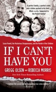 Mass Market Paperback If I Can't Have You: Susan Powell, Her Mysterious Disappearance, and the Murder of Her Children Book
