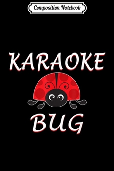 Composition Notebook: Karaoke Bug Funny Karaoke Ladybug  Journal/Notebook Blank Lined Ruled 6x9 100 Pages