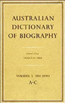 Hardcover Australian Dictionary of Biography V3: 1851-1890, A-C Volume 3 Book