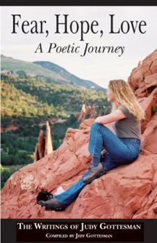 Paperback Fear, Hope, Love - A Poetic Journey - The Writings of Judy Gottesman Book