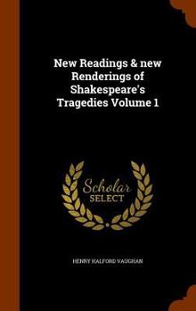 Hardcover New Readings & new Renderings of Shakespeare's Tragedies Volume 1 Book