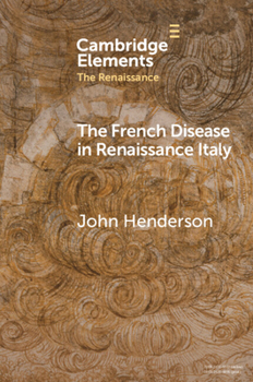 The French Disease in Renaissance Italy: Representation and Experience