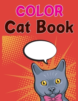 Color Cat Book: Cat Coloring Book For Kids, The Little Cat Coloring Book