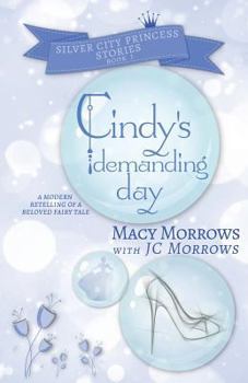 Cindy's Demanding Day - Book #1 of the Silver City Princess Stories