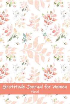 Paperback Gratitude Journal For Women Floral: Guided Motivational and Inspirational Lined Keepsake Notebook Book