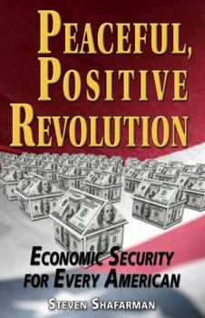 Paperback Peaceful, Positive Revolution: Economic Security for Every American Book