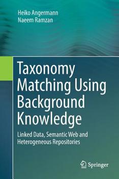 Paperback Taxonomy Matching Using Background Knowledge: Linked Data, Semantic Web and Heterogeneous Repositories Book