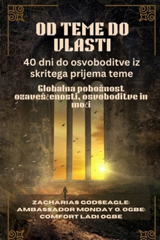 OD TEME DO VLASTI - 40 dni do osvoboditve iz skritega prijema teme: Globalna poboznost ozavescenosti, osvoboditve in moci (Slovene Edition)
