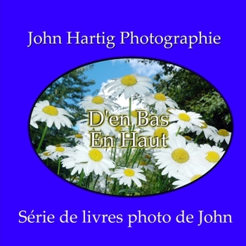 Paperback De Bas en Haut: Série de livres photo de John Hartig [French] Book