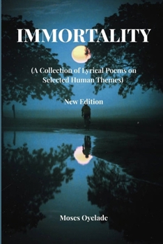 Paperback IMMORTALITY (A Collection of Lyrical Poems on Selected Human Themes) Book
