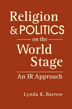 Hardcover Religion and Politics on The World Stage: An IR Approach Book
