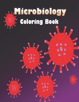 Paperback Microbiology Coloring Book: The Infectious Disease Coloring Book, Instructive Guide, Microbiology study, medical and nursing students, infectious Book