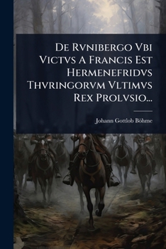 Paperback De Rvnibergo Vbi Victvs A Francis Est Hermenefridvs Thvringorvm Vltimvs Rex Prolvsio... [Latin] Book